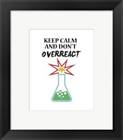 Keep Calm And Don't Overreact White by Color Me Happy