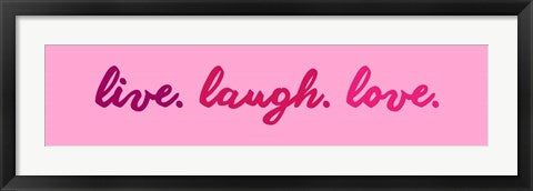 Live Laugh Love -  Pink by Color Me Happy
