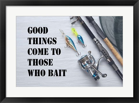 Good Things Come To Those Who Bait - White by Color Me Happy
