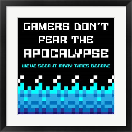 Gamers Don't Fear The Apocalypse  - Blue by Color Me Happy