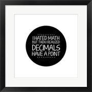 Decimals Have A Point White by Color Me Happy