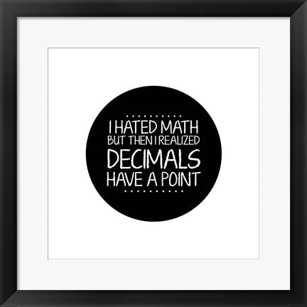 Decimals Have A Point White by Color Me Happy