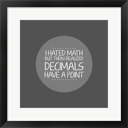 Decimals Have A Point Gray by Color Me Happy
