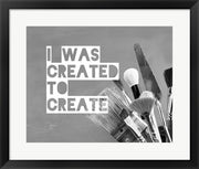 I Was Created To Create Painter Grayscale by Color Me Happy