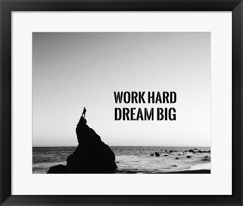 Work Hard Dream Big - Sea Shore Black and White by Color Me Happy