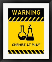 Warning Chemist At Play - Yellow and Black Sign by Color Me Happy