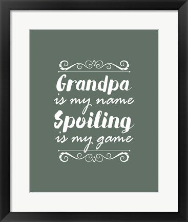 Grandpa Is My Name Spoiling Is My Game - Green by Color Me Happy