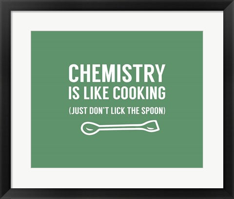 Chemistry Is Like Cooking - Green by Color Me Happy