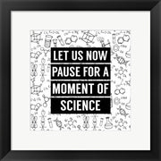 Let Us Now Pause For A Moment of Science - White by Color Me Happy