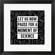 Let Us Now Pause For A Moment of Science - Black by Color Me Happy