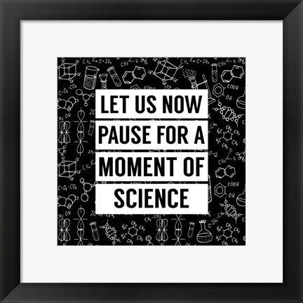 Let Us Now Pause For A Moment of Science - Black by Color Me Happy