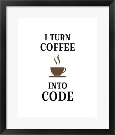 I Turn Coffee Into Code - Coffee Cup White Background by Color Me Happy