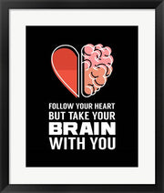 Follow Your Heart But Take Your Brain With You - Black by Color Me Happy