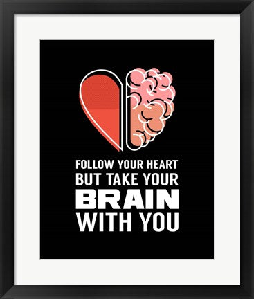Follow Your Heart But Take Your Brain With You - Black by Color Me Happy