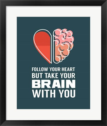 Follow Your Heart But Take Your Brain With You - Blue by Color Me Happy