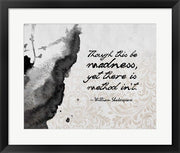 Though This Be Madness - Ink Splash Grayscale by Quote Master