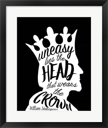 Uneasy Lies The Head Shakespeare - King White on Black by Quote Master