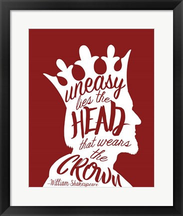 Uneasy Lies The Head Shakespeare - King White on Red by Quote Master