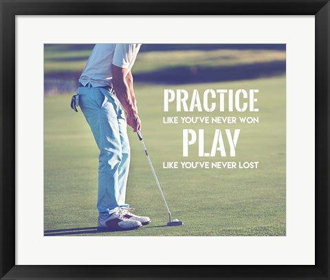 Practice Like You've Never Won - Golf Man by Sports Mania