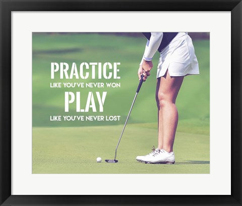 Practice Like You've Never Won - Golf Woman by Sports Mania