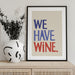 &#039;We Have Wine&#039; Typography Text - Rio Soléy Framed Art | Home or Office Art