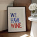 &#039;We Have Wine&#039; Typography Text - Rio Soléy Framed Art | Home or Office Art