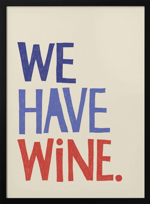 &#039;We Have Wine&#039; Typography Text - Rio Soléy Framed Art | Home or Office Art