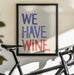 &#039;We Have Wine&#039; Typography Text - Rio Soléy Framed Art | Home or Office Art