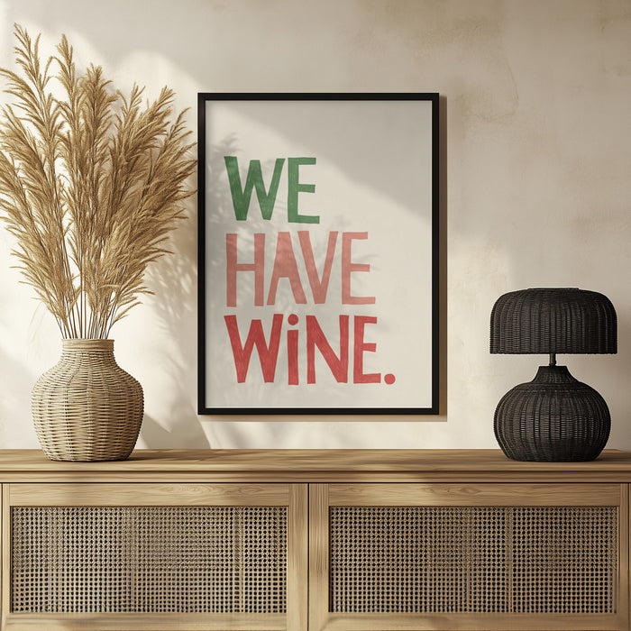 &#039;We Have Wine&#039; Typography Text - Rio Soléy Framed Art | Home or Office Art
