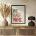 &#039;We Have Wine&#039; Typography Text - Rio Soléy Framed Art | Home or Office Art