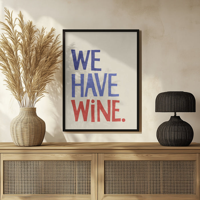 &#039;We Have Wine&#039; Typography Text - Rio Soléy Framed Art | Home or Office Art